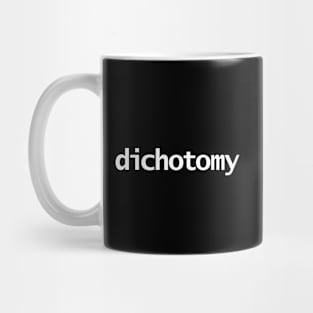 Dichotomy Minimal Typography White Text Mug